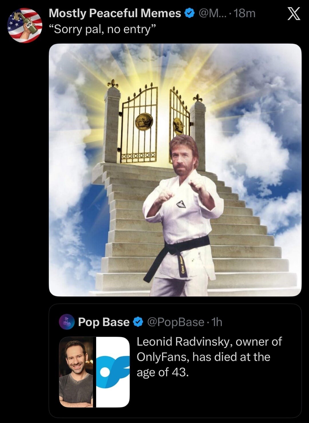 Mostly Peaceful Memes. Sorry pal, no entry. Pop Base. Leonid Radvinsky, owner of OnlyFans, has died at the age of 43.