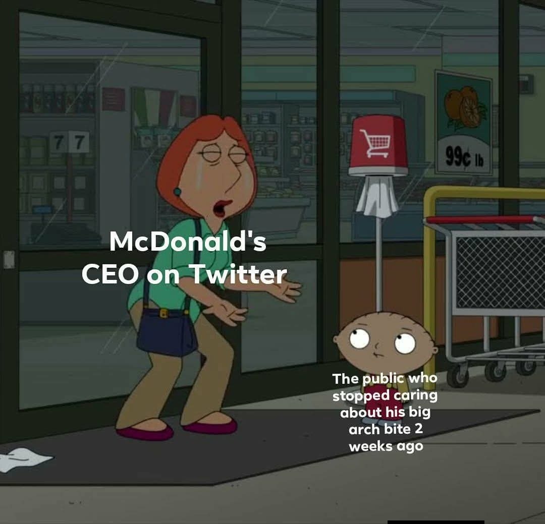 McDonald's CEO on Twitter. The public who stopped caring about his big arch bite 2 weeks ago.