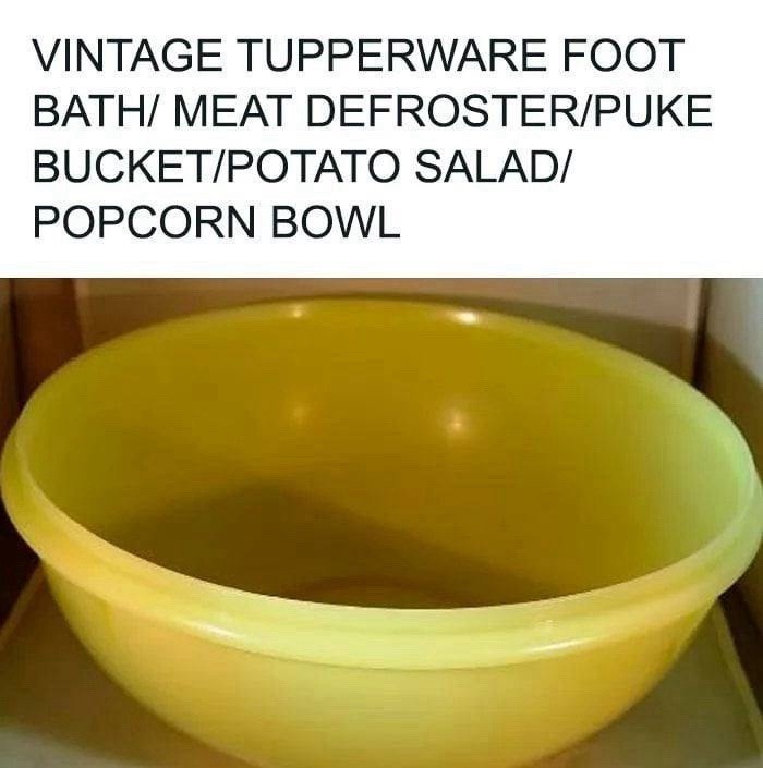 VINTAGE TUPPERWARE FOOT BATH/ MEAT DEFROSTER/ PUKE BUCKET/ POTATO SALAD/ POPCORN BOWL