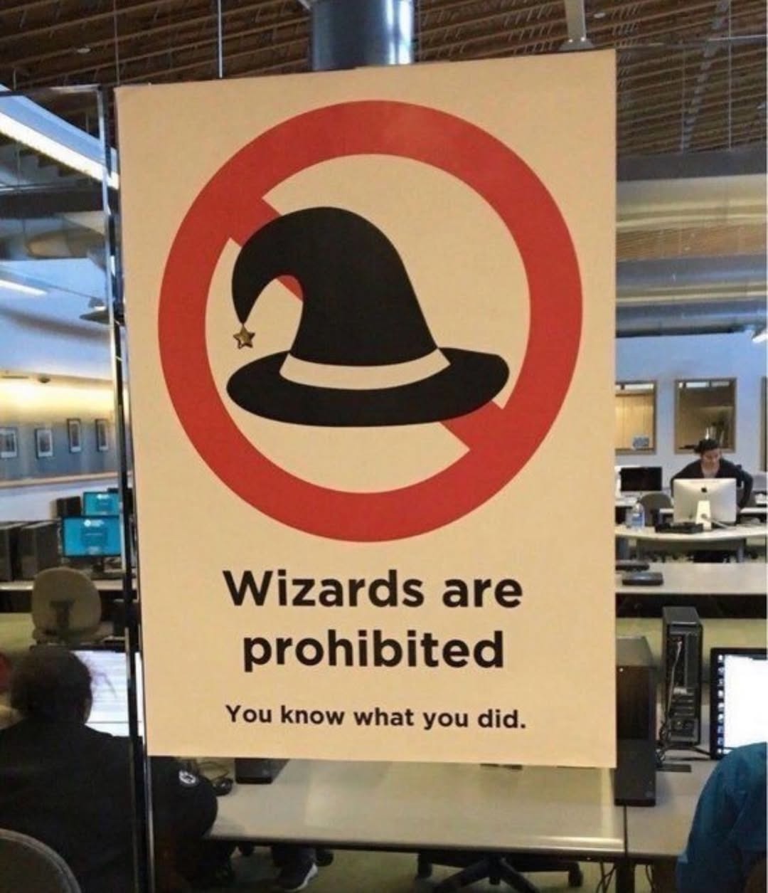 Wizards are prohibited. You know what you did.