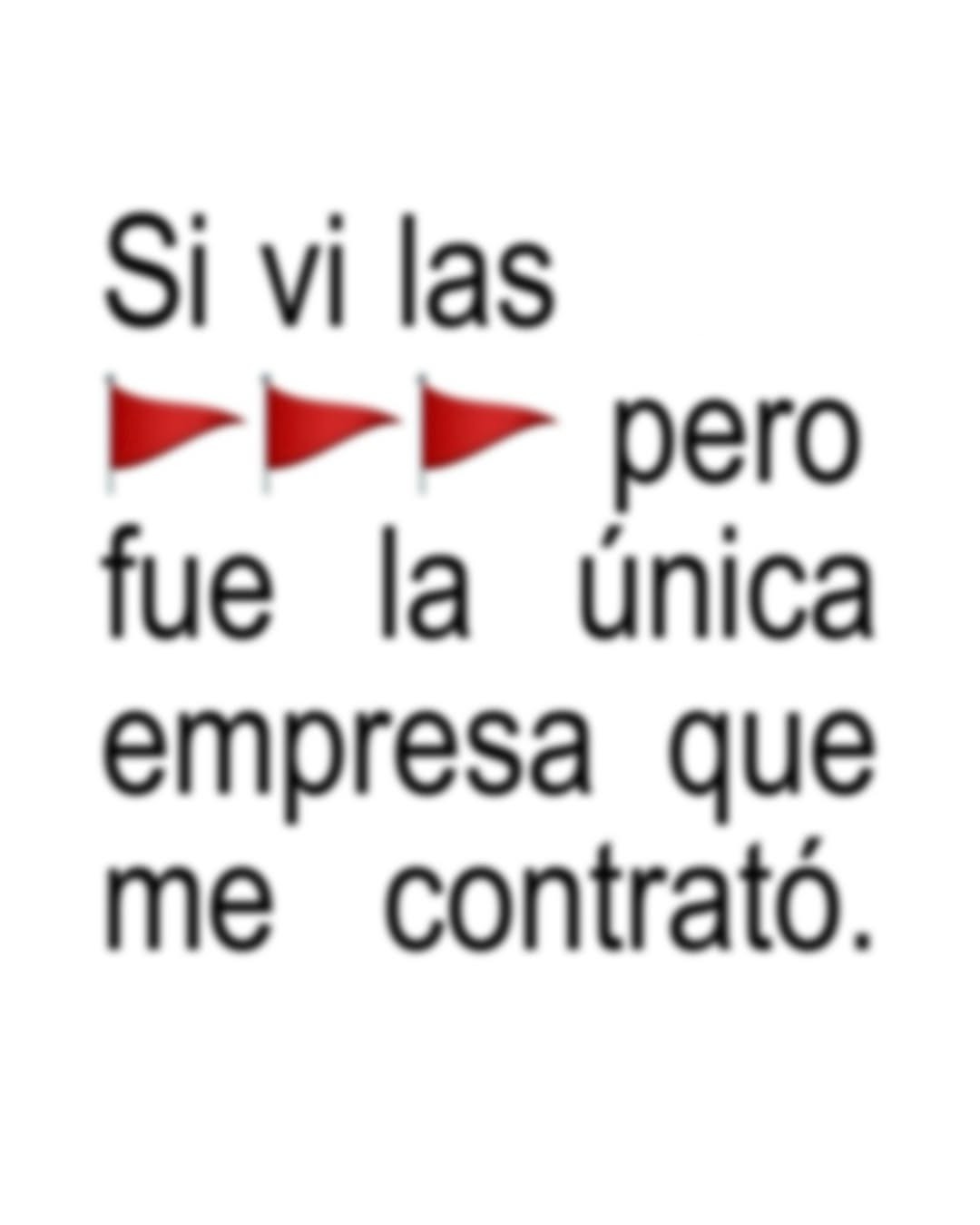 Si vi las 🚩🚩🚩 pero fue la única empresa que me contrató.