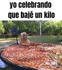 yo celebrando que bajé un kilo