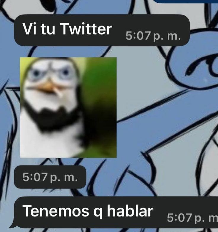 Vi tu Twitter. Tenemos q hablar.