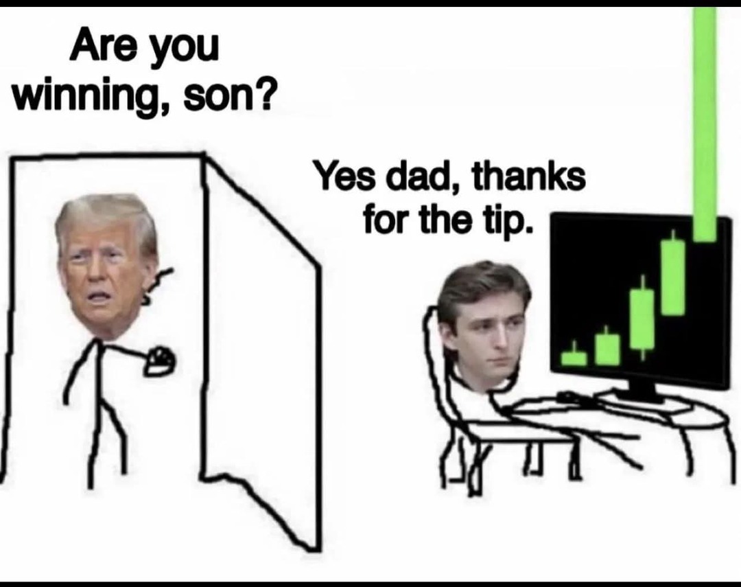 Are you winning, son? Yes dad, thanks for the tip.