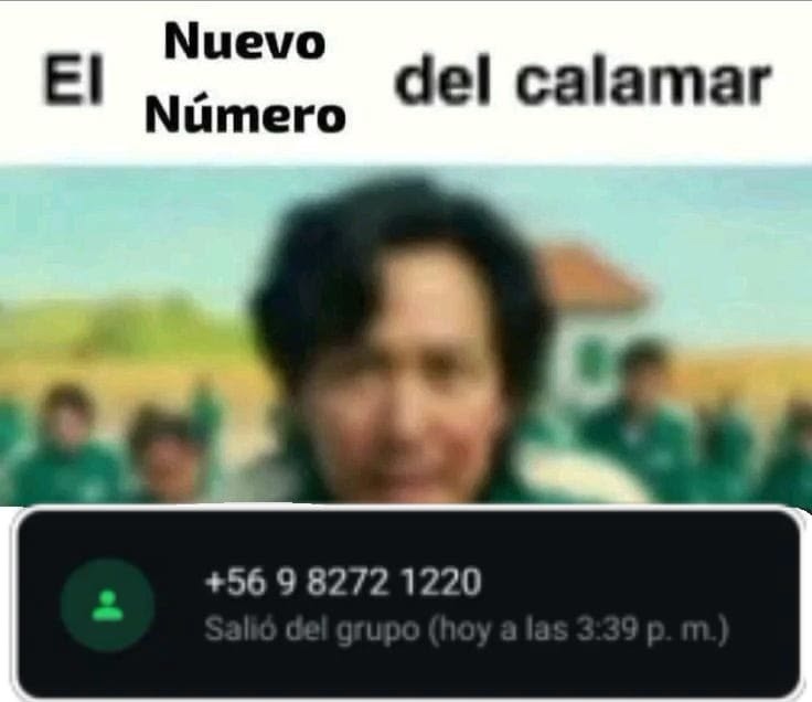 El Nuevo Número del calamar. +56 9 8272 1220. Salió del grupo (hoy a las 3:39 p. m.)