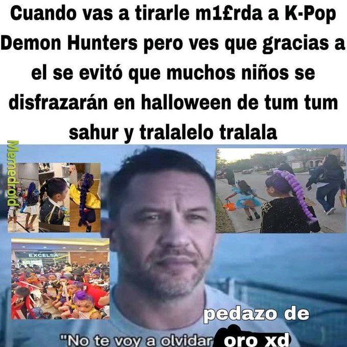 Cuando vas a tirarle m1£rda a K-Pop Demon Hunters pero ves que gracias a él se evitó que muchos niños se disfrazaran en Halloween de tum tum sahur y tralaleo tralala. Pedazo de oro xd. No te voy a olvidar.