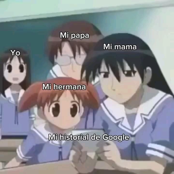 Yo Mi papa Mi mama Mi hermana Mi historial de Google