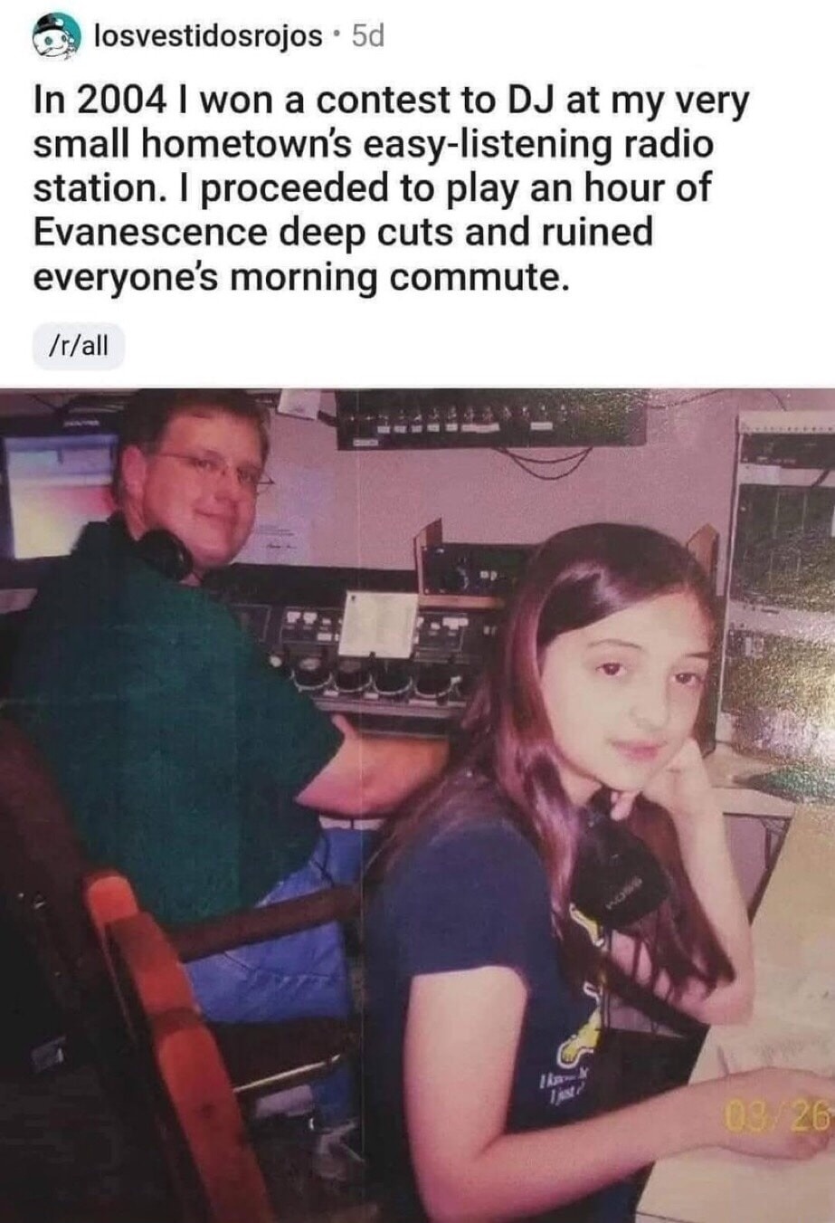 In 2004 I won a contest to DJ at my very small hometown's easy-listening radio station. I proceeded to play an hour of Evanescence deep cuts and ruined everyone's morning commute.