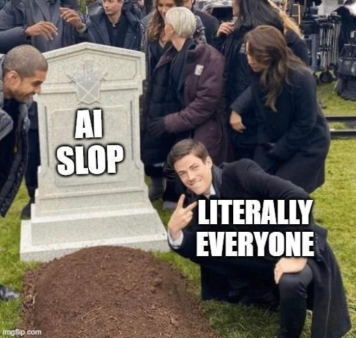AI SLOP LITERALLY EVERYONE