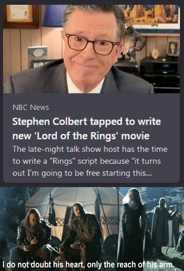 NBC News Stephen Colbert tapped to write new 'Lord of the Rings' movie. The late-night talk show host has the time to write a 
