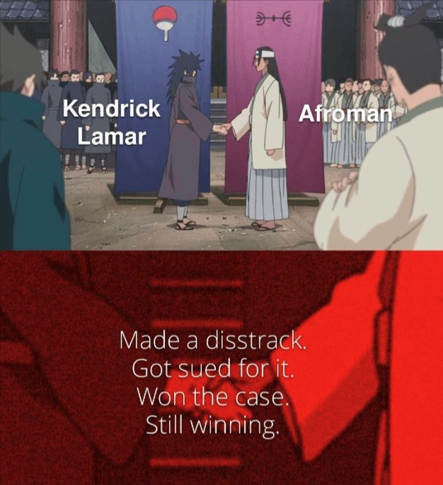 Kendrick Lamar Afroman Made a disstrack. Got sued for it. Won the case. Still winning.