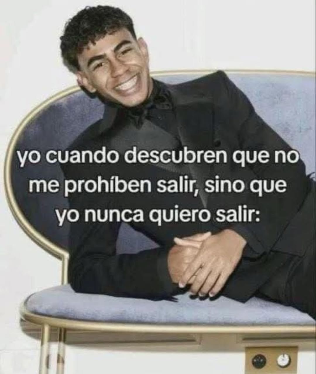 yo cuando descubren que no me prohíben salir, sino que yo nunca quiero salir: