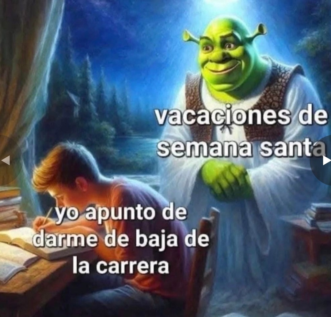 vacaciones de semana santa yo apunto de darme de baja de la carrera