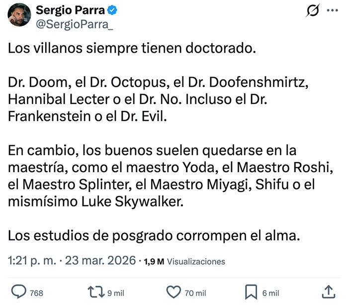 Los villanos siempre tienen doctorado. Dr. Doom, el Dr. Octopus, el Dr. Doofenshmirtz, Hannibal Lecter o el Dr. No. Incluso el Dr. Frankenstein o el Dr. Evil. En cambio, los buenos suelen quedarse en la maestría, como el maestro Yoda, el Maestro Roshi, el Maestro Splinter, el Maestro Miyagi, Shifu o el mismísimo Luke Skywalker. Los estudios de posg