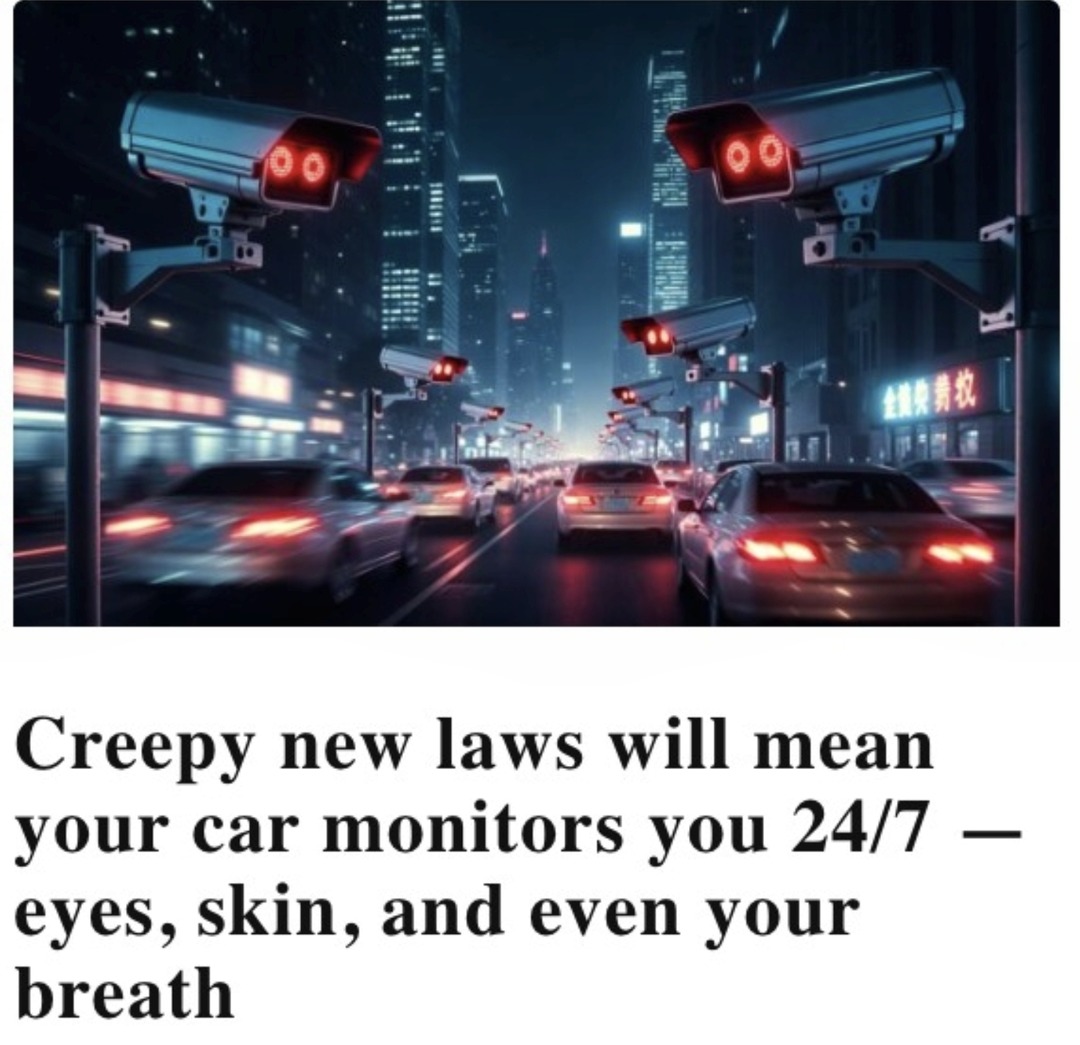 Creepy new laws will mean your car monitors you 24/7 — eyes, skin, and even your breath