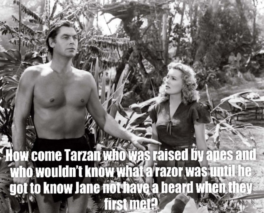 How come Tarzan who was raised by apes and who wouldn't know what a razor was until he got to know Jane not have a beard when they first met?