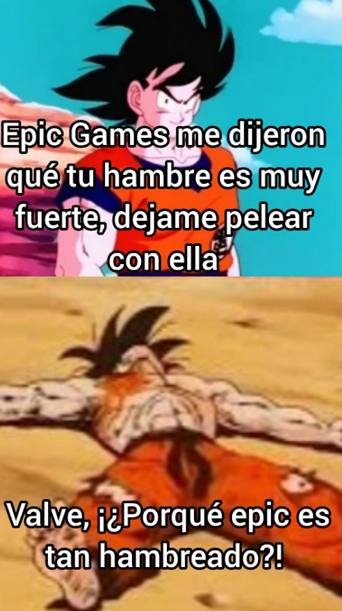 Epic Games me dijeron qué tu hambre es muy fuerte, dejame pelear con ella. Valve, ¿Porqué epic es tan hambreado?!