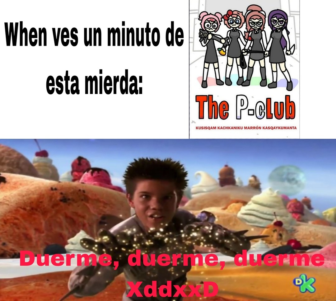 When ves un minuto de esta mierda: The P-Club KUSISQAM KACHKANIKU MARRÓN KASQAYKUMANTA Duerme, duerme, duerme XddxxD