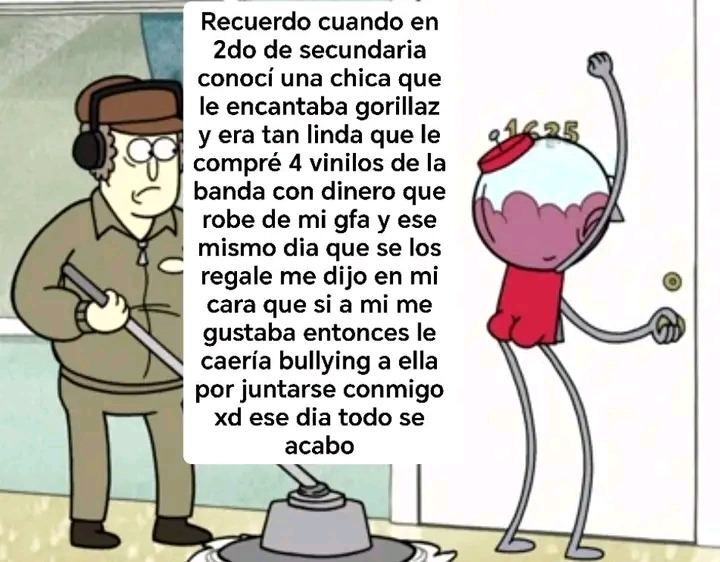 Recuerdo cuando en 2do de secundaria conocí una chica que le encantaba gorillaz y era tan linda que le compré 4 vinilos de la banda con dinero que robe de mi gfa y ese mismo día que se los regale me dijo en mi cara que si a mi me gustaba entonces le caería bullying a ella por juntarse conmigo xd ese día todo se acabo