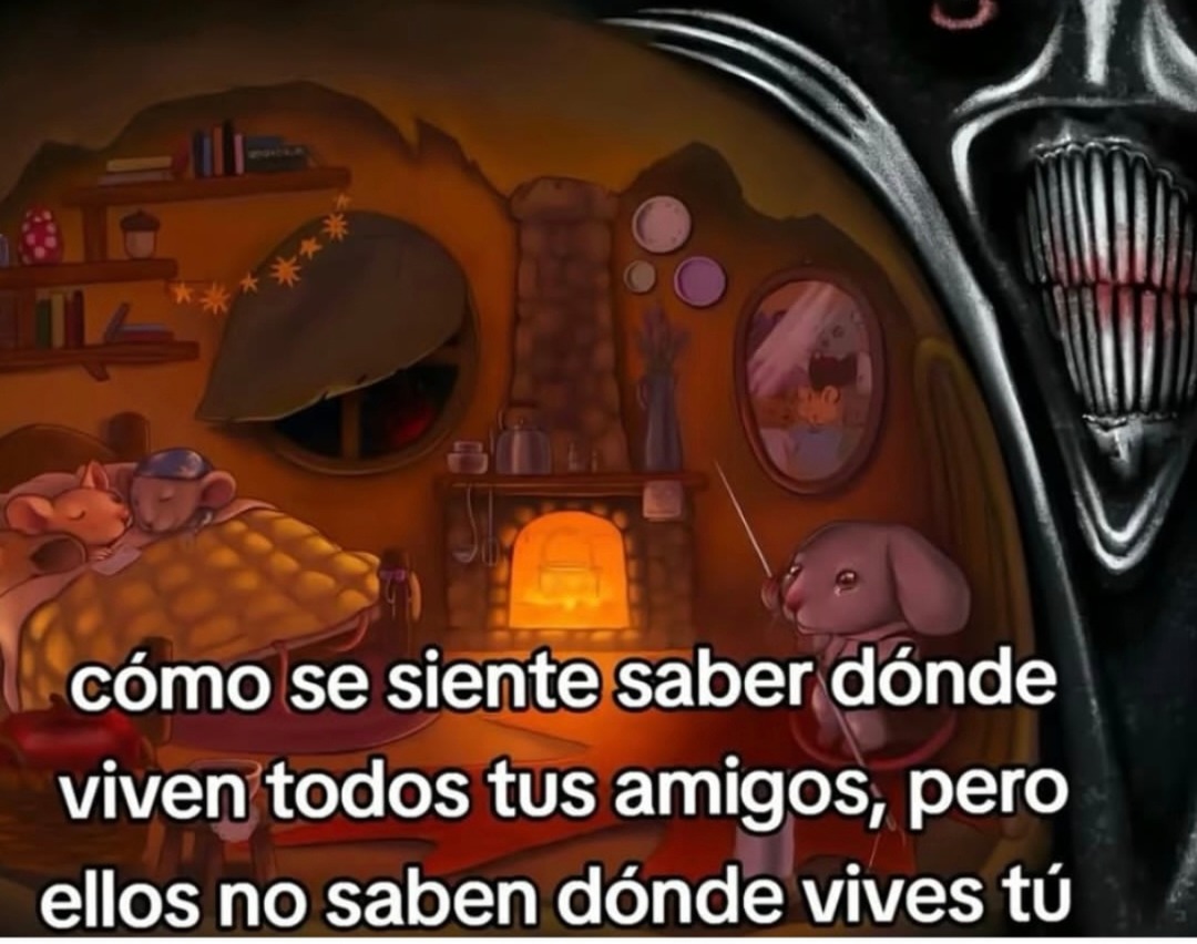 cómo se siente saber dónde viven todos tus amigos, pero ellos no saben dónde vives tú
