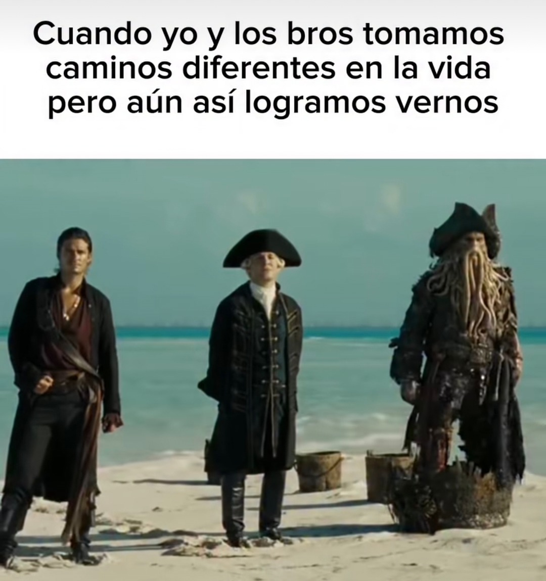 Cuando yo y los bros tomamos caminos diferentes en la vida pero aún así logramos vernos