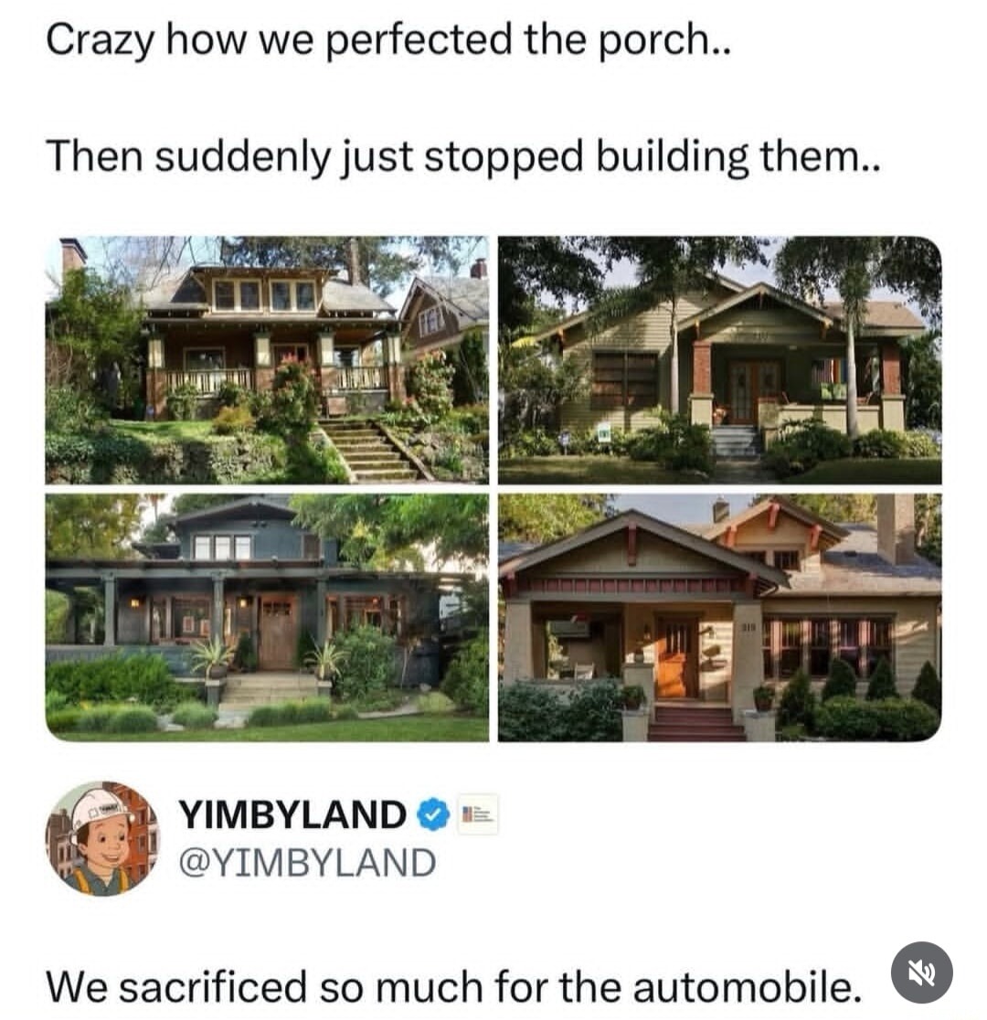 Crazy how we perfected the porch.. Then suddenly just stopped building them.. YIMBYLAND @YIMBYLAND We sacrificed so much for the automobile.