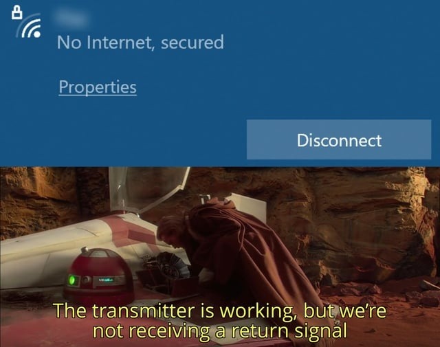 No Internet, secured. Properties. Disconnect. The transmitter is working, but we're not receiving a return signal.