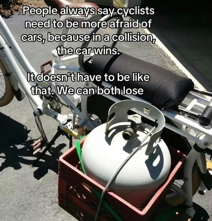 People always say cyclists need to be more afraid of cars, because in a collision, the car wins. It doesn't have to be like that. We can both lose.