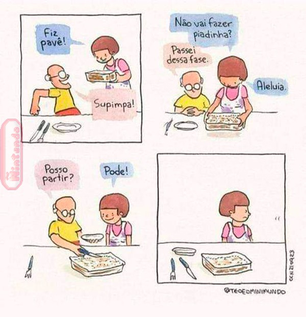 Fiz pavê! Supimpa! Não vai fazer piadinha? Passei dessa fase. Aleluia. Posso partir? Pode!