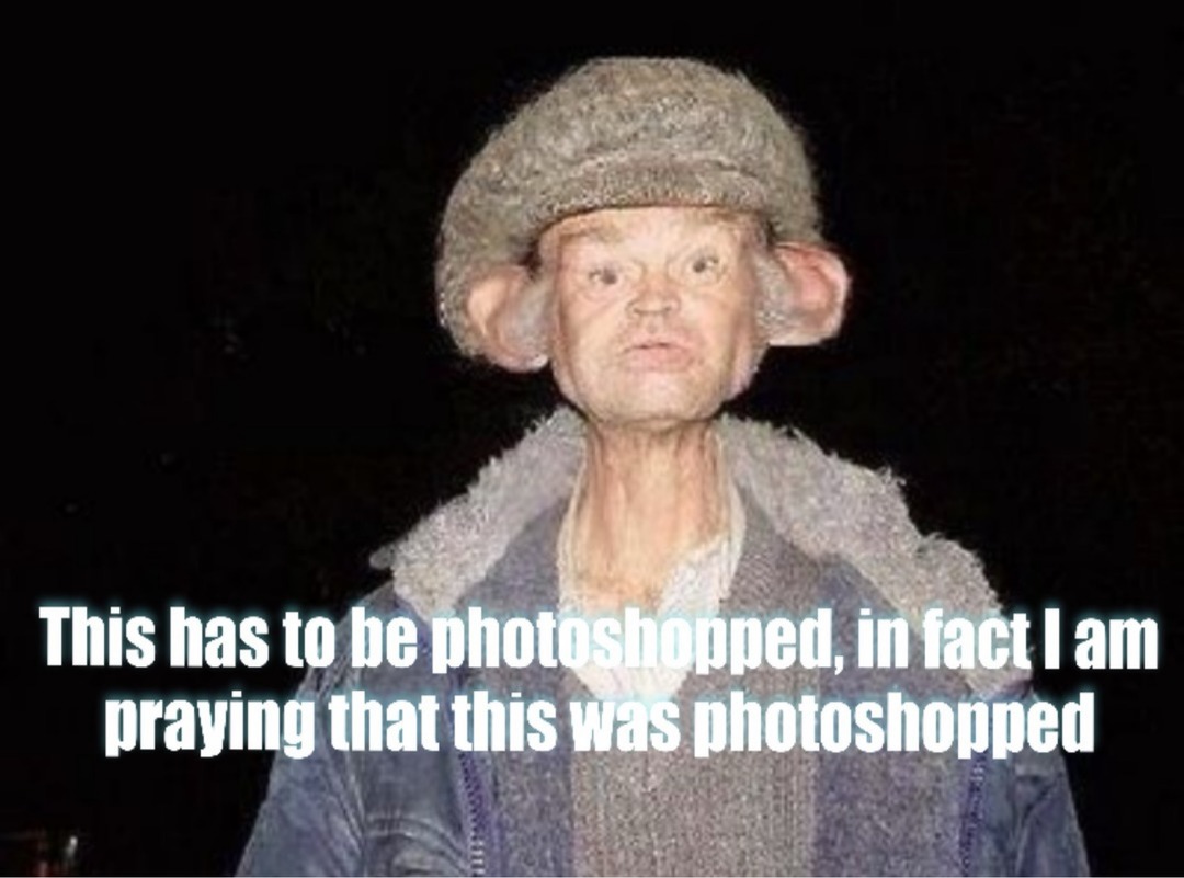 This has to be photoshopped, in fact I am praying that this was photoshopped