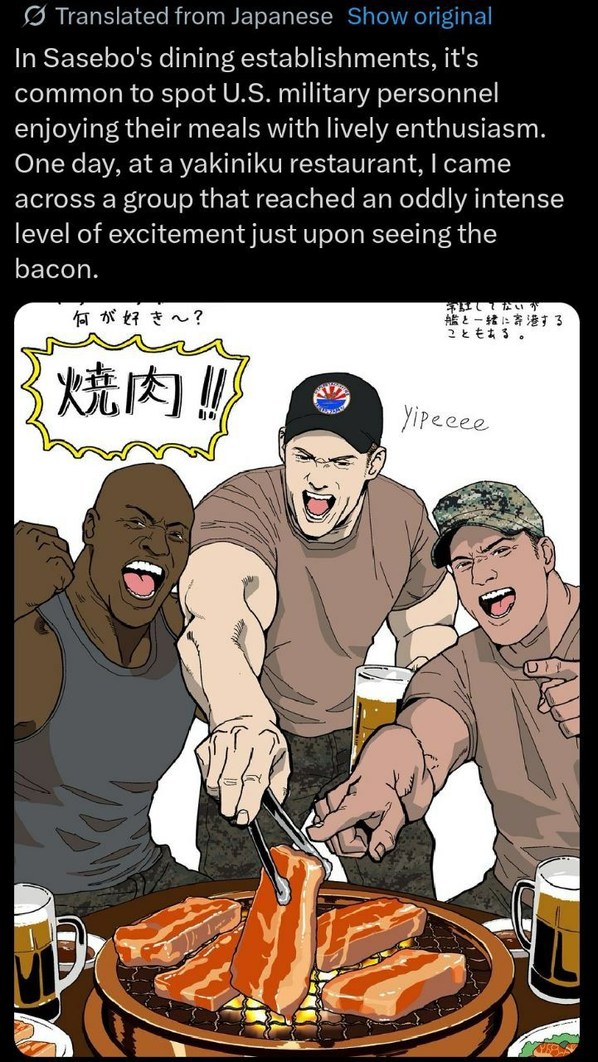 In Sasebo's dining establishments, it's common to spot U.S. military personnel enjoying their meals with lively enthusiasm. One day, at a yakiniku restaurant, I came across a group that reached an oddly intense level of excitement just upon seeing the bacon. What do you like~? Yakiniku!! Yipeeee