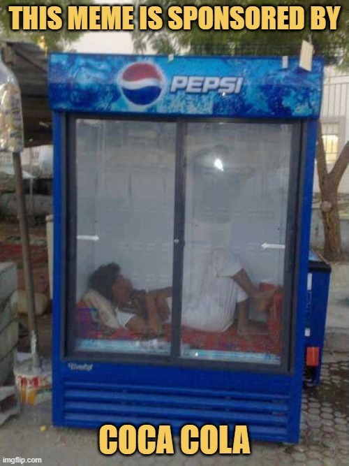 THIS MEME IS SPONSORED BY PEPSI COCA COLA