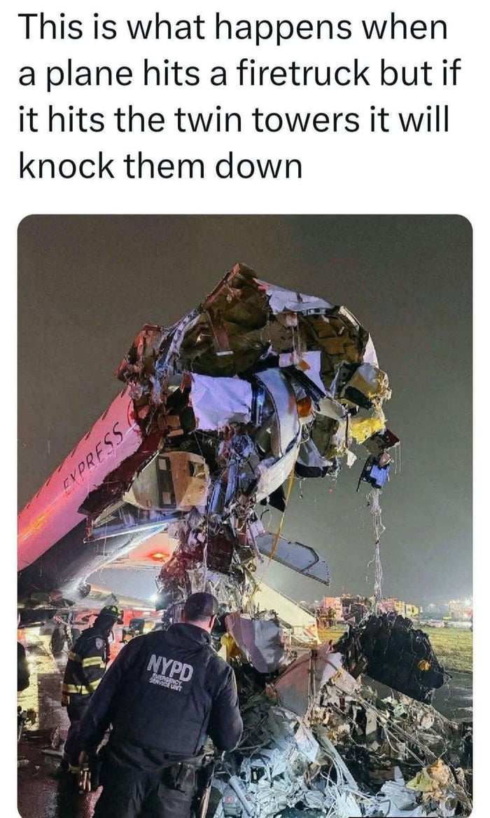 This is what happens when a plane hits a firetruck but if it hits the twin towers it will knock them down