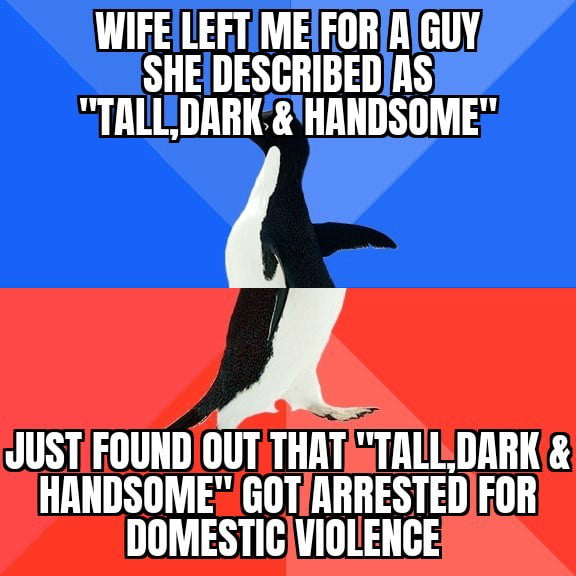 WIFE LEFT ME FOR A GUY SHE DESCRIBED AS 