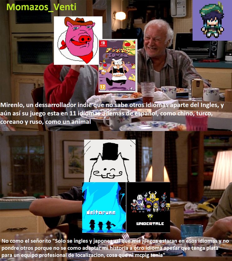 Momazos_Venti. Mirenlo, un desarrollador indie que no sabe otros idiomas aparte del Ingles, y aún así su juego esta en 11 idiomas además de español, como chino, turco, coreano y ruso, como un animal. No como el señorito 