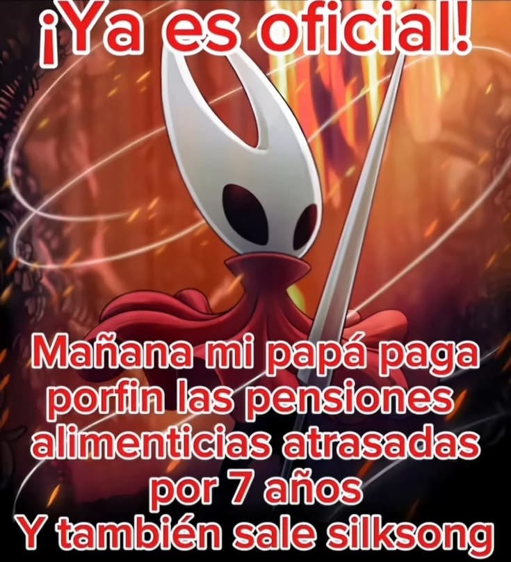 ¡Ya es oficial! Mañana mi papá paga porfin las pensiones alimenticias atrasadas por 7 años Y también sale silksong