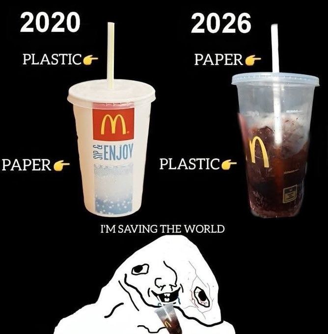 In 2020, McDonald's drinks had a plastic straw and a paper cup. In 2026, they have a paper straw and a plastic cup. The text below says 'I'M SAVING THE WORLD' with a meme character holding a drink, implying irony about environmental efforts.