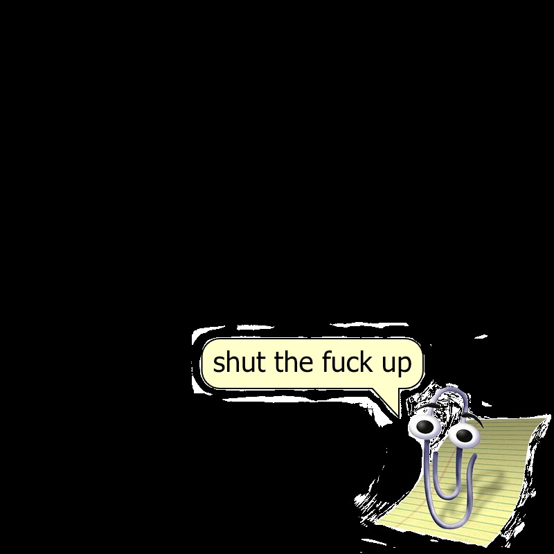 shut the fuck up