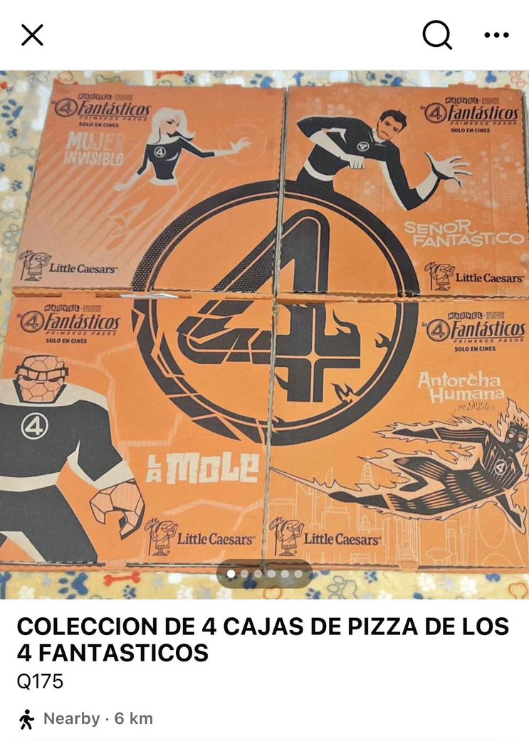 Marvel Studios Los 4 Fantásticos Primeros Pasos SOLO EN CINES. Mujer Invisible. Señor Fantástico. La Mole. Antorcha Humana. Little Caesars. COLECCION DE 4 CAJAS DE PIZZA DE LOS 4 FANTASTICOS. Q175. Nearby · 6 km.