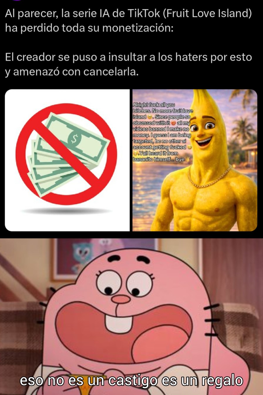 Al parecer, la serie IA de TikTok (Fruit Love Island) ha perdido toda su monetización: El creador se puso a insultar a los haters por esto y amenazó con cancelarla. 'Alright fuck all you bitches. No more fruit love island. Since people so obsessed with it all my videos banned I make no money. I guess I am being targeted, be no other ai account gett