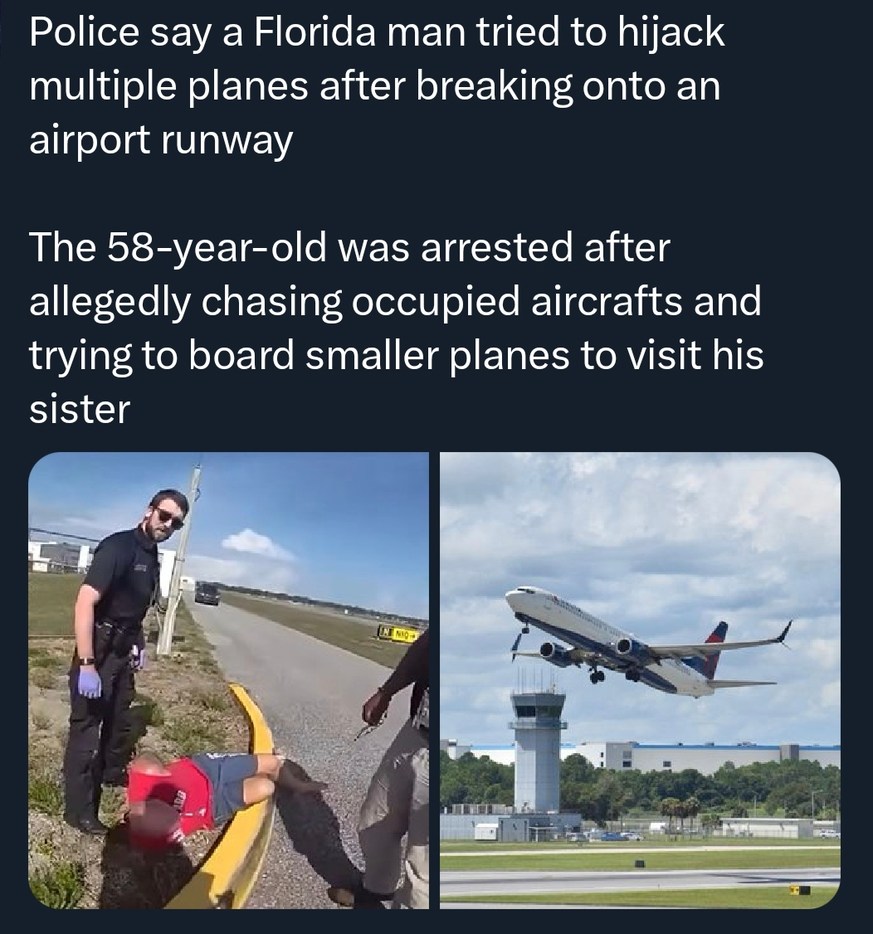 Police say a Florida man tried to hijack multiple planes after breaking onto an airport runway. The 58-year-old was arrested after allegedly chasing occupied aircrafts and trying to board smaller planes to visit his sister.