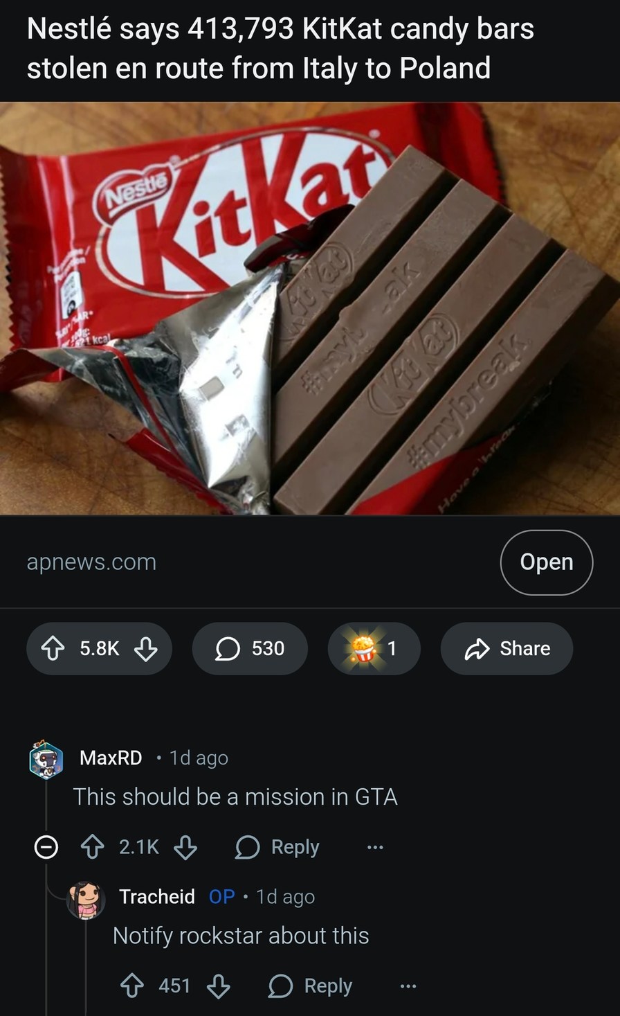 Nestlé says 413,793 KitKat candy bars stolen en route from Italy to Poland. This should be a mission in GTA. Notify rockstar about this.