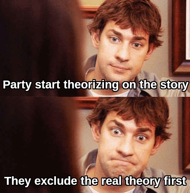 Party start theorizing on the story. They exclude the real theory first.