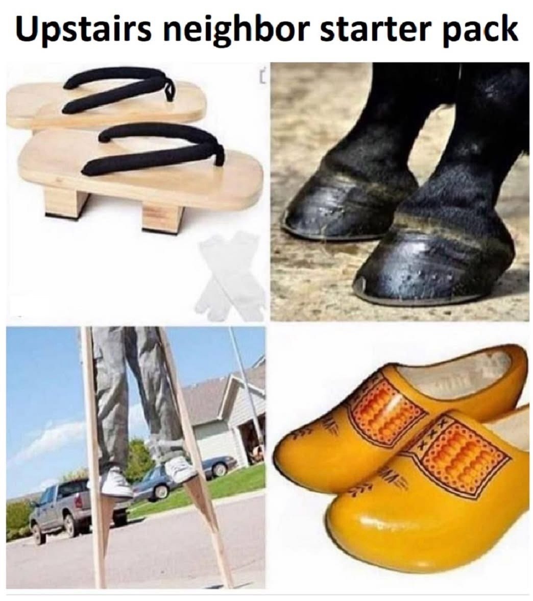 Upstairs neighbor starter pack. The image displays four items: Japanese geta sandals, horse hooves, a person walking on stilts, and Dutch wooden clogs. These items are humorously presented as tools for making loud noises, characteristic of a noisy upstairs neighbor.