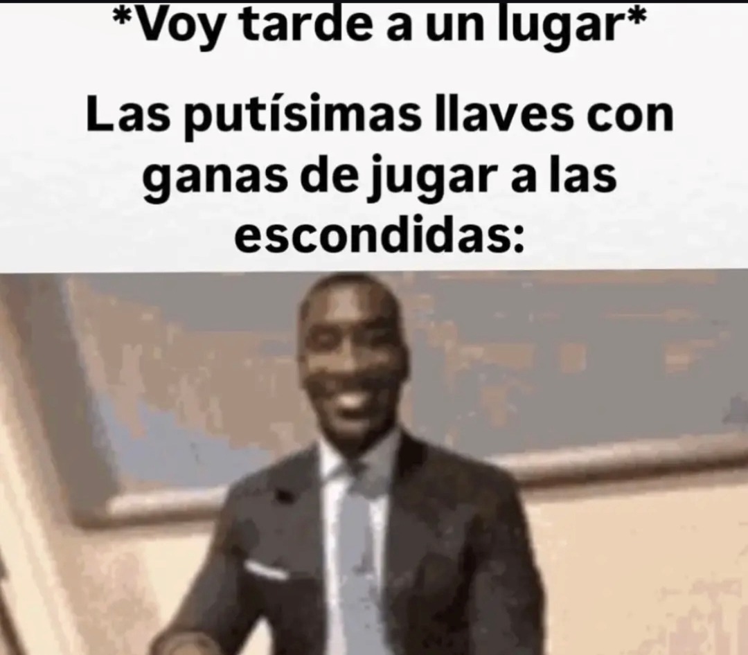 *Voy tarde a un lugar* Las putísimas llaves con ganas de jugar a las escondidas: