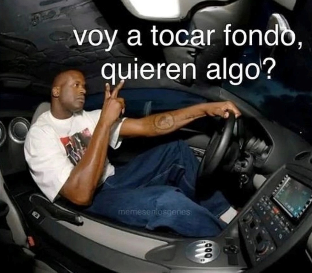 voy a tocar fondo, quieren algo?