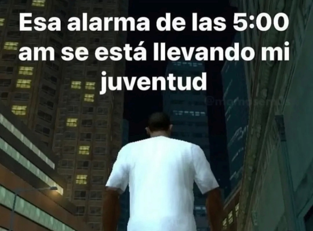 Esa alarma de las 5:00 am se está llevando mi juventud