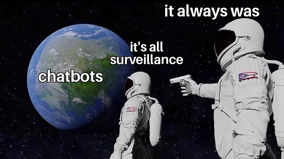 chatbots it's all surveillance it always was