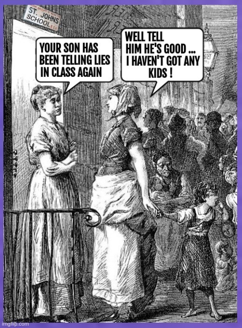 ST. JOHNS SCHOOL. YOUR SON HAS BEEN TELLING LIES IN CLASS AGAIN. WELL TELL HIM HE'S GOOD ... I HAVEN'T GOT ANY KIDS !