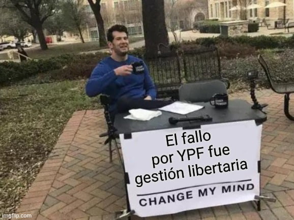 El fallo por YPF fue gestión libertaria CHANGE MY MIND